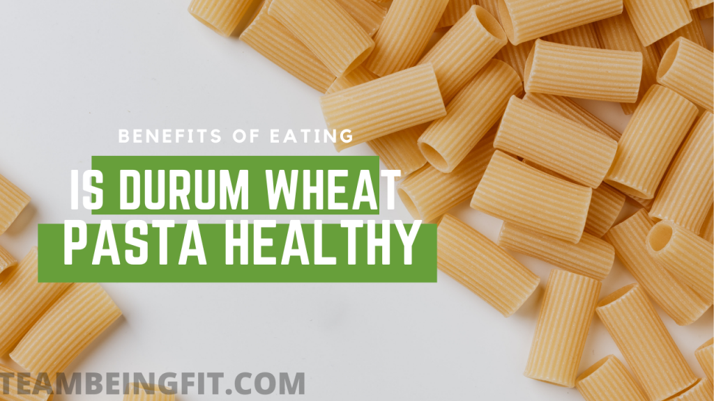 Is Durum Wheat Pasta Healthy