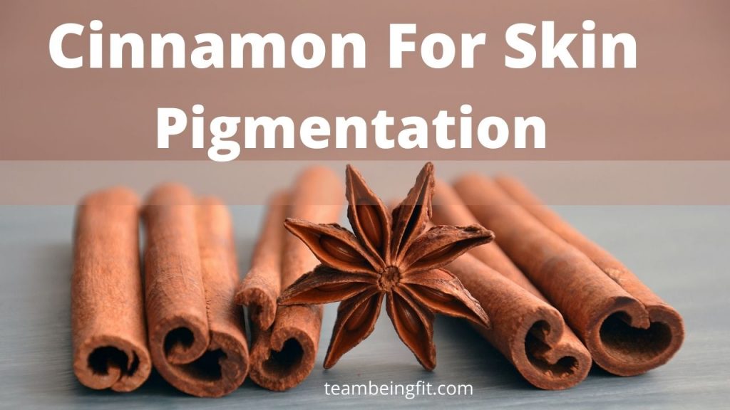 Cinnamon For Skin Pigmentation